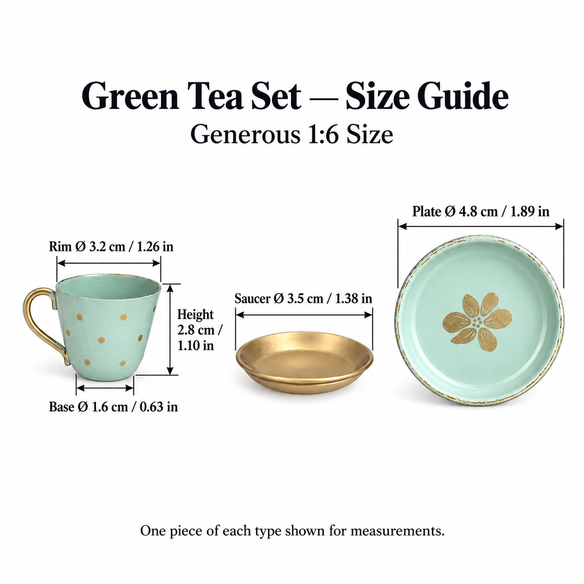Green 1:6 tea set size guide: cup rim 3.2 cm, height 2.8 cm, base 1.6 cm; gold saucer 3.5 cm and green plate 4.8 cm diameter
