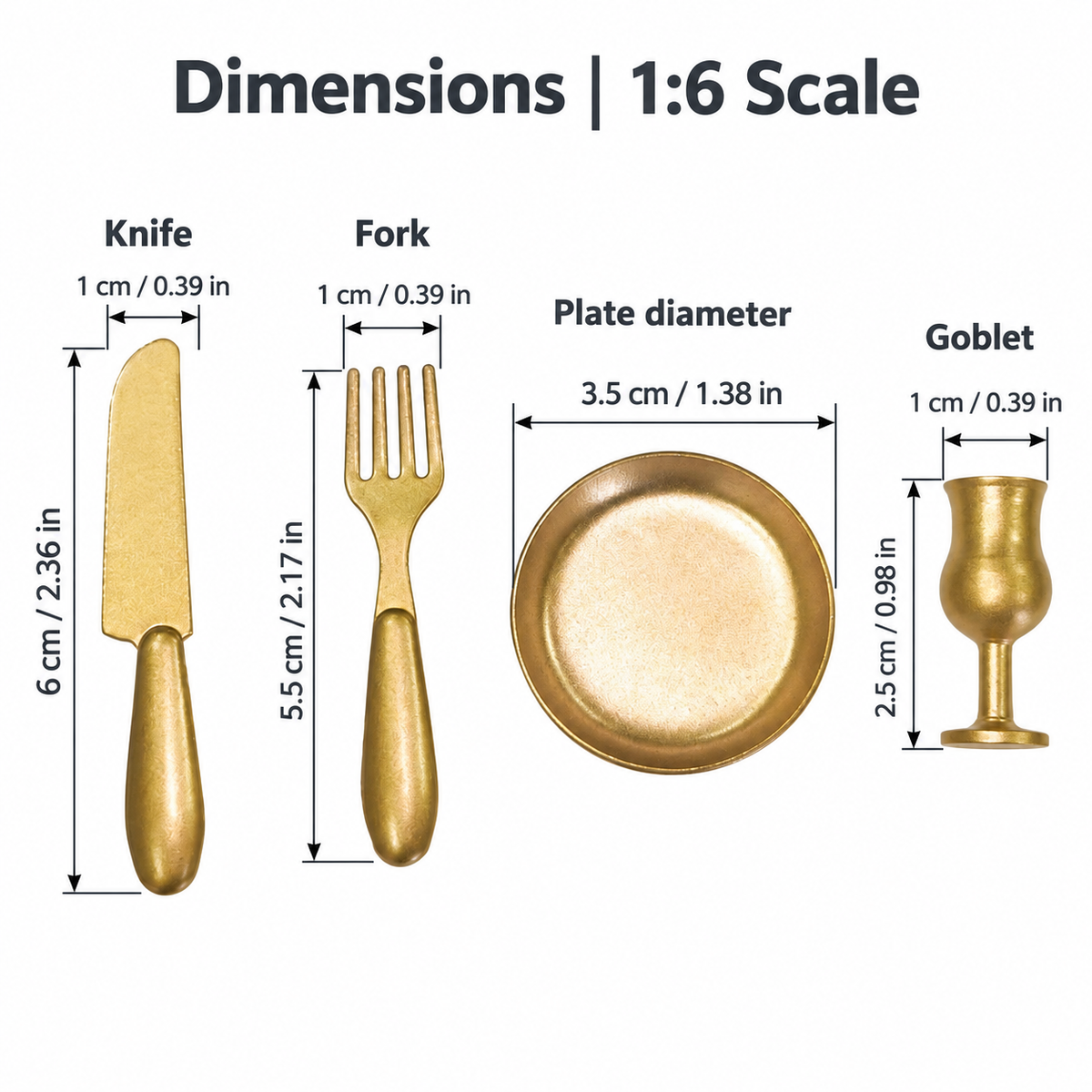 Gold 1:6 miniature tableware dimension chart: knife 6 x 1 cm, fork 5.5 x 1 cm, plate diameter 3.5 cm and goblet 1 cm wide by 2.5 cm high, with inch conversions